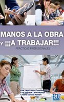 Manos a la obra y Â¡Â¡Â¡a trabajar!!! (Practicas profesionales I) (Spanish Edition)