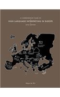 A Comprehensive Guide to Sign Language Interpreting in Europe, 2016 edition