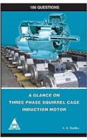 A Glance on Three Phase Squirrel Cage Induction Motor