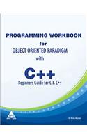 Object Oriented Paradigm with C++ Beginners Guide for C & C++ (Workbook)
