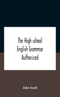 High School English Grammar Authorized For Use In The High Schools And Collegiate Institutes Of Ontario By The Department Of Education