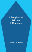 Daughter Of Witches A Romance