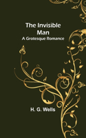 Invisible Man; A Grotesque Romance