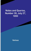 Notes and Queries, Number 39, July 27, 1850