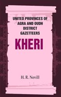 United Provinces of Agra and Oudh District Gazetteers: Kheri Vol. XXXII