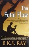 The Fatal Flow: A blood curding novel on a hypocritical world with celebrities orchestrating consporacies and murders