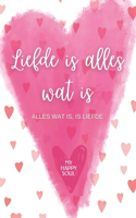 Liefde is alles wat is