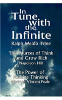 In Tune with the Infinite (the Sources of Think and Grow Rich by Napoleon Hill & the Power of Positive Thinking by Norman Vincent Peale): The Sources of Think and Grow Rich by Napoleon Hill &amp; the Power of Positive Thinking by Norman Vincent Peale
