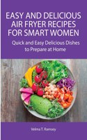 Easy and Delicious Air Fryer Recipes for Smart Women