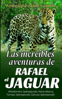 increíbles aventuras de Rafael el jaguar