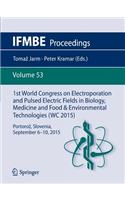 1st World Congress on Electroporation and Pulsed Electric Fields in Biology, Medicine and Food & Environmental Technologies