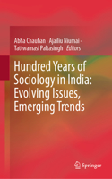 Hundred Years of Sociology in India: Evolving Issues, Emerging Trends
