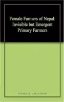 Female Farmers of Nepal: Invisible but Emergent Primary Farmers