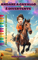 Andare a cavallo è divertente - Libro da colorare per bambini - Avventure affascinanti di cavalli e unicorni