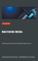 Mastering WebGL: Crafting Advanced 3D Web Experiences(Webgl Wizadry)