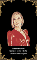 Cate Blanchett: Icono de estilo y éxito: El homenaje oficial a la musa del cine contemporáneo y galardonada estrella mundial