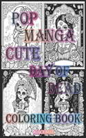 Pop Manga Cute Day Of Dead: A Coloring Book for Manga And Creepy Lovers: 8.5 x 11 inc, 24 Designs, 48 Pages Featuring Intricate Manga Designs for Couples, Kids, Teens And Adult