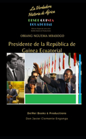 Obiang Nguema Mbasogo, Presidente de la República de Guinea Ecuatorial