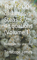 FOOD of James Steps 3, 2, 4 Equations (Volume 1)