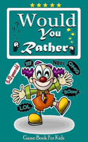 would you rather game book for kids 6-12 years old: The Ultimate Try Not to Laugh Challenge, Interactive Question Game Book for Boys and Girls, Funny & Hilarious Questions for Children, Teens & Family
