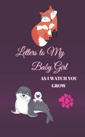 Letters to My Baby Girl As I Watch You Grow