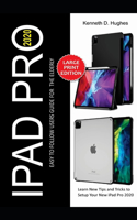 iPad Pro 2020 Easy to Follow Users Guide for the Elderly