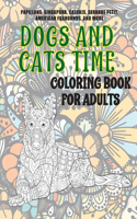 Dogs and Cats Time - Coloring Book for adults - Papillons, Singapura, Salukis, Serrade Petit, American Foxhounds, and more