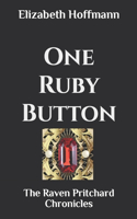 One Ruby Button: The Raven Pritchard Chronicles(One Ruby Button)