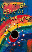 How to be Creative In one Hour