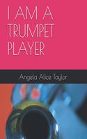 I Am a Trumpet Player