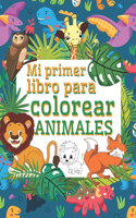 Mi Primer Libro Para Colorear Animales: Libros infantiles 3 años Libros para colorear animales - Libro colorear niños - Regalos para niños páginas simples para colorear para niños pequeños