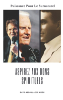 Aspirez aux dons Spirituels