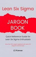 Lean Six Sigma Jargon Book : Quick Reference Guide for Lean Six Sigma Enthusiasts