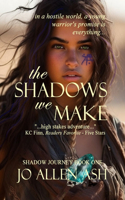 Shadows We Make - Shadow Journey Book One