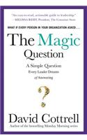 The Magic Question: A Simple Question Every Leader Dreams of Answering