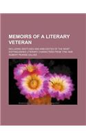 Memoirs of a Literary Veteran (Volume 1); Including Sketches and Anecdotes of the Most Distinguished Literary Characters from 1794-1849