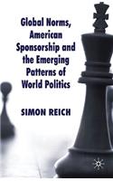 Global Norms, American Sponsorship and the Emerging Patterns of World Politics