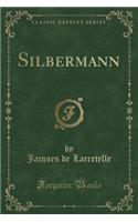 Silbermann (Classic Reprint)
