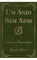 Um Anjo Sem Azas (Classic Reprint)