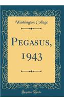 Pegasus, 1943 (Classic Reprint)