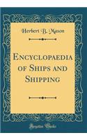 Encyclopaedia of Ships and Shipping (Classic Reprint)
