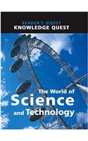 The World of Science and Technology: (Knowledge Quest S.)