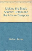 Making the Black Atlantic: Britain and the African Diaspora (The Transatlantic Slave Trade: Bloomsbury Academic Collections) Hardcover