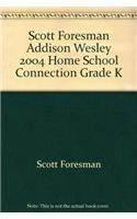 Scott Foresman Addison Wesley 2004 Home School Connection Grade K
