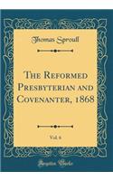 The Reformed Presbyterian and Covenanter, 1868, Vol. 6 (Classic Reprint)