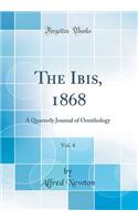 The Ibis, 1868, Vol. 4: A Quarterly Journal of Ornithology (Classic Reprint): A Quarterly Journal of Ornithology (Classic Reprint)