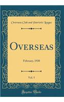 Overseas, Vol. 5: February, 1920 (Classic Reprint)