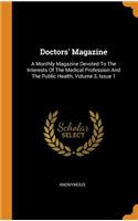 Doctors' Magazine: A Monthly Magazine Devoted to the Interests of the Medical Profession and the Public Health, Volume 3, Issue 1