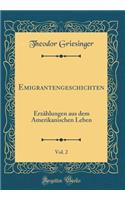 Emigrantengeschichten, Vol. 2: Erzï¿½hlungen Aus Dem Amerikanischen Leben (Classic Reprint)