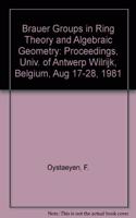 Brauer Groups in Ring Theory and Algebraic Geometry: Proceedings, Univ. of Antwerp Wilrijk, Belgium, Aug 17-28, 1981